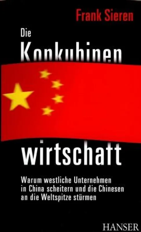 Frank Sieren: »Die Konkubinenwirtschaft«, C. Hanser Verlag, München 2008: