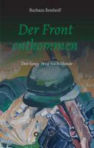 Bild: Der Front entkommen - der lange Weg nach Hause