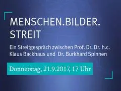 Bild: MENSCHEN.BILDER.STREIT: Ein Streitgespräch zwischen Prof. Klaus Backhaus und Dr. Burkhard Spinnen