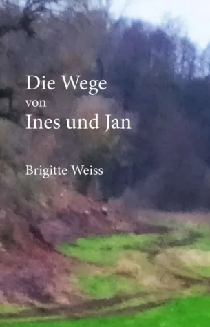 Bild: Die Wege von Ines und Jan - Roman über die Entdeckung des eigenen kreativen Potentials