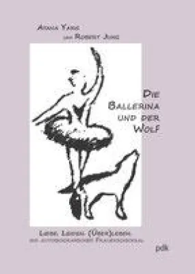 Bild: Die Ballerina und der Wolf - Liebe - Leiden - (Über)Leben - Ein autobiografisches Frauenschicksal