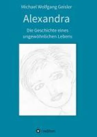 Alexandra - die Geschichte eines ungewöhnlichen Lebens Bild: Alexandra - die Geschichte eines ungewöhnlichen Lebens