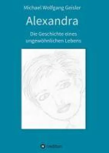 Bild: Alexandra - die Geschichte eines ungewöhnlichen Lebens