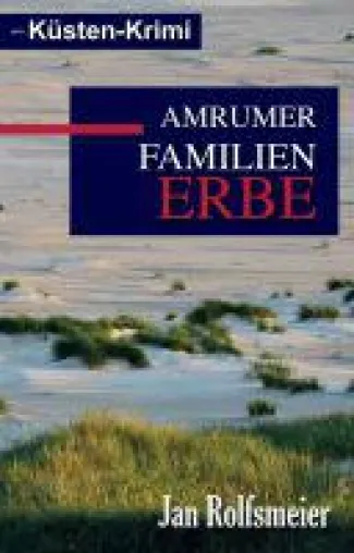 Amrumer Familien-Erbe - eine Urlaubslektüre mit Mordsspaß Bild: Amrumer Familien-Erbe - eine Urlaubslektüre mit Mordsspaß