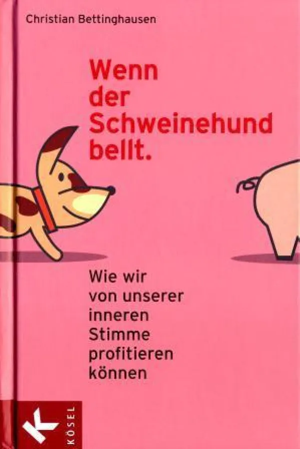Christian Bettinghausen: »Wenn der innere Schweinehund bellt.«, Kösel Verlag München 2008