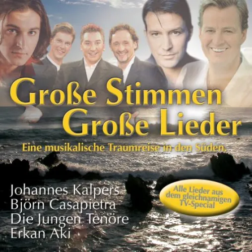 Große Stimmen - Große Lieder - Eine musikalische Traumreise in den Süden Bild: Große Stimmen - Große Lieder - Eine musikalische Traumreise in den Süden