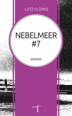 Bild: Lutz Flörke – „Nebelmeer #7“. Ein literarisches Roadmovie