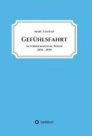 Gefühlsfahrt - autobiografische Poesie Bild: Gefühlsfahrt - autobiografische Poesie
