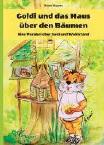 Bild: Goldi und das Haus über den Bäumen - eine intelligente Parabel über Gold und Wohlstand