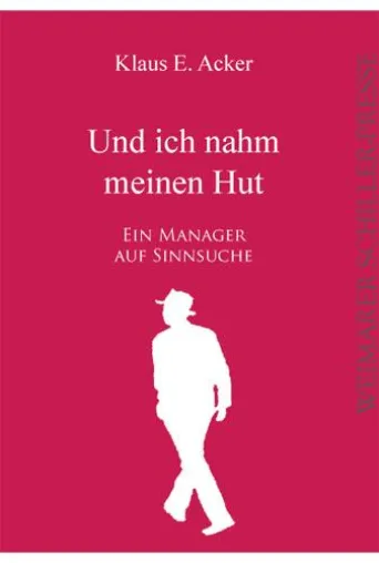 Verlag für neue Autoren: Die Weimarer Schiller-Presse präsentiert „Und ich nahm meinen Hut“ von Klaus E. Acker Bild: Verlag für neue Autoren: Die Weimarer Schiller-Presse präsentiert „Und ich nahm meinen Hut“ von Klaus E. Acker