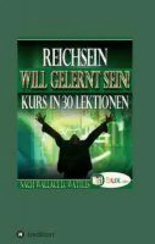 Bild: Reichsein will gelernt sein - Erfolgsprinzipien und Praxislektionen