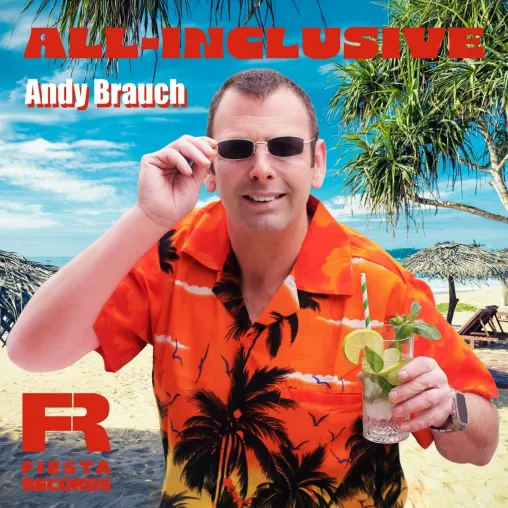 All Inclusive - der neue Sommer-Schlager von Andy Brauch Bild: All Inclusive - der neue Sommer-Schlager von Andy Brauch