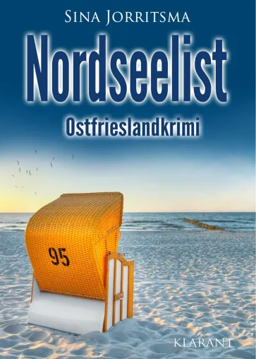 Bild: Neuerscheinung: Ostfrieslandkrimi "Nordseelist" von Sina Jorritsma im Klarant Verlag