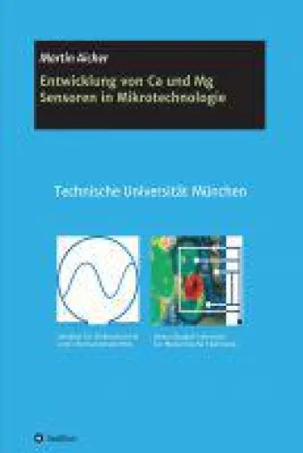Bild: Entwicklung von Ca und Mg Sensoren in Mikrotechnologie - Entwicklung, Verifikation und Beschreibung
