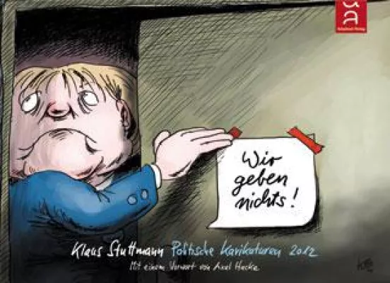 Bild: Neuerscheinung: "Wir geben nichts!" von Klaus Stuttmann (Karikaturistischer Jahresband) Schaltzeit Verlag