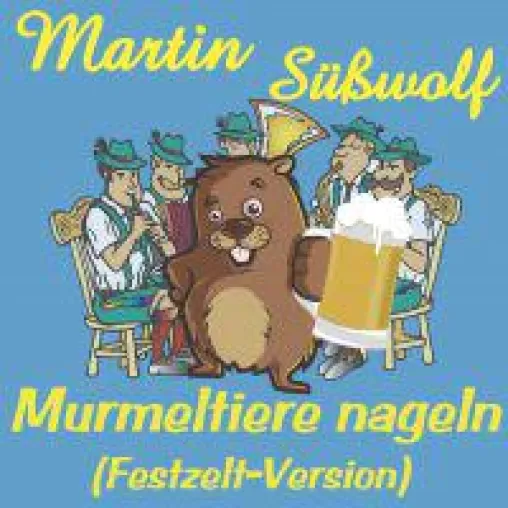 Der neue Hit zum Oktoberfest: Murmeltiere nageln (Festzeltversion) Bild: Der neue Hit zum Oktoberfest: Murmeltiere nageln (Festzeltversion)