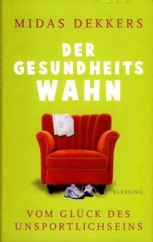 Midas Dekkers: »Der Gesundheitswahn«, Blessing Verlag München 2008