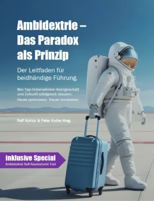 Wenn Effizienz nicht mehr reicht – Neues Fachmagazin zeigt, wie Ambidextrie Unternehmen zukunftsfähig macht Bild: Wenn Effizienz nicht mehr reicht – Neues Fachmagazin zeigt, wie Ambidextrie Unternehmen zukunftsfähig macht