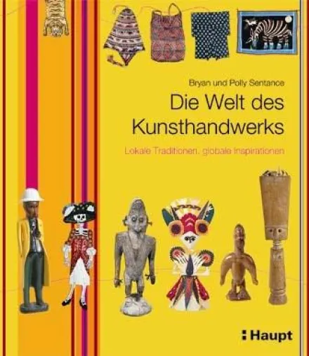 Neuerscheinung im Haupt Verlag: Die Welt des Kunsthandwerks Bild: Neuerscheinung im Haupt Verlag: Die Welt des Kunsthandwerks