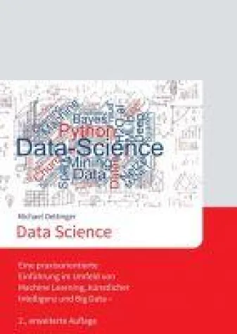 Data Science - Eine praxisorientierte Einführung im Umfeld von Machine Learning und künstlicher Intelligenz Bild: Data Science - Eine praxisorientierte Einführung im Umfeld von Machine Learning und künstlicher Intelligenz