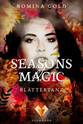 Romina Gold: Seasons of Magic - Blättertanz, Roman-Genre: Romantasy Bild: Romina Gold: Seasons of Magic - Blättertanz, Roman-Genre: Romantasy