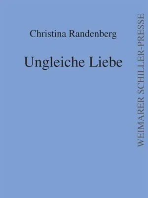 Bild: Christina Randenbergs authentisches Werk „Ungleiche Liebe“, veröffentlicht in der Weimarer Schiller-Presse
