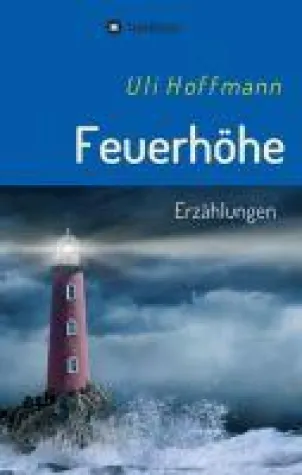 Feuerhöhe - Drei spannende Erzählungen Bild: Feuerhöhe - Drei spannende Erzählungen