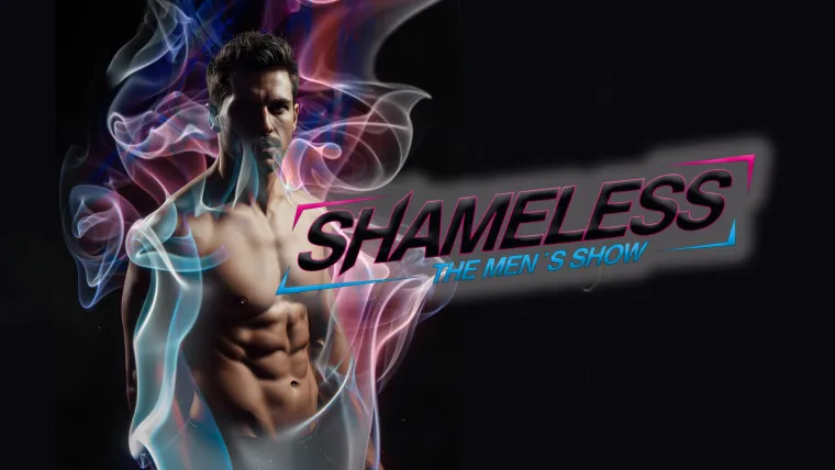 Bild: SHAMELESS – The Men’s Show