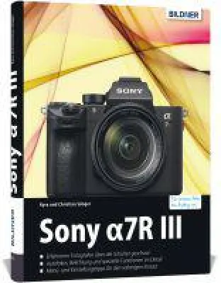 Bild: Das volle Potenzial der Sony Alpha 7R III nutzen - mit dem Buch zur Kamera aus dem BILDNER Verlag