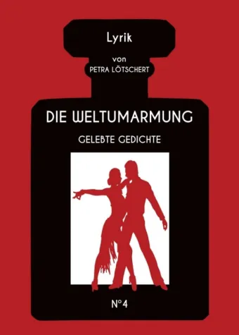 DIE WELTUMARMUNG - Gedichte aus vier Dekaden Bild: DIE WELTUMARMUNG - Gedichte aus vier Dekaden