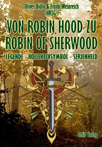 Bild: Neues Buch beleuchtet 800 Jahre Robin-Hood-Mythos und die besondere Bedeutung der Kultserie Robin of Sherwood