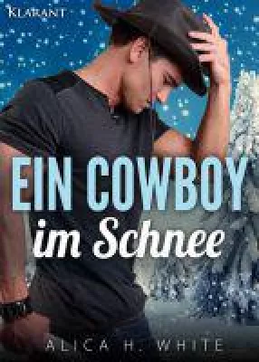 Bild: Neuerscheinung "Ein Cowboy im Schnee" von Alica H. White im Klarant Verlag