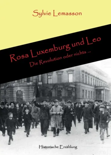 Bild: Rosa Luxemburg und Leo - Mutige Frau setzt sich für ein neues Weltbild ein