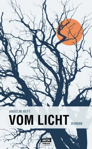 Bild: Neuerscheinung: Anselm Neft - "Vom Licht" (Roman; Auseinandersetzung mit christlichem Fundamentalismus)