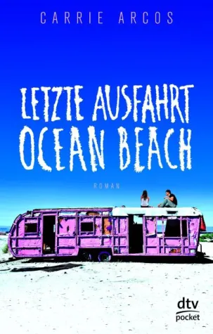 Rezension : "Letzte Ausfahrt Ocean Beach" - Carrie Arcos Bild: Rezension : "Letzte Ausfahrt Ocean Beach" - Carrie Arcos