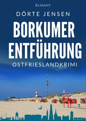 Bild: Neuerscheinung: Ostfrieslandkrimi "Borkumer Entführung" von Dörte Jensen im Klarant Verlag