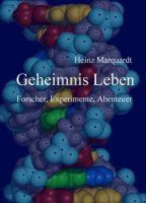 Geheimnis Leben - Über Forscher, Experimente und das große Abenteuer Bild: Geheimnis Leben - Über Forscher, Experimente und das große Abenteuer