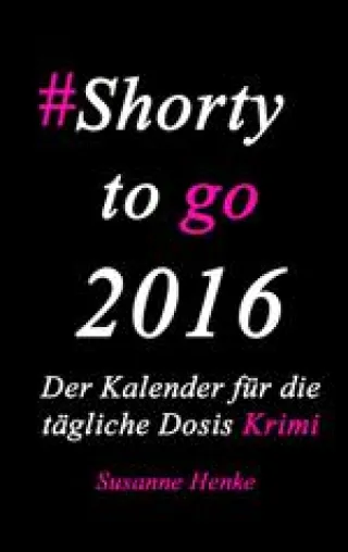 Bild: Neuerscheinung: Shorty to go 2016 – Der Kalender für die tägliche Dosis Krimi