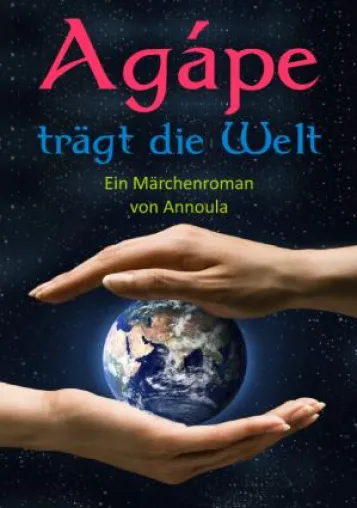 Bild: Agápe trägt die Welt. Neuer Märchenroman von Annoula bei Ebozon.com