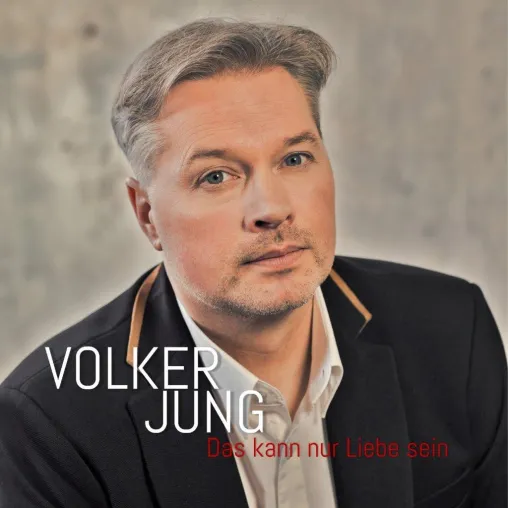 Das kann nur Liebe sein – die neue Single von Volker Jung Bild: Das kann nur Liebe sein – die neue Single von Volker Jung
