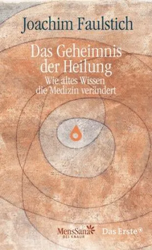Bild: Neu im Verlag MensSana bei Knaur: Joachim Faulstich - "Das Geheimnis der Heilung"