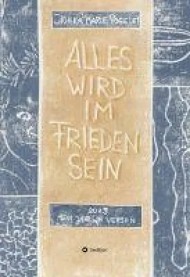 Bild: Alles wird im Frieden sein - 2019 mein Jahr in Versen