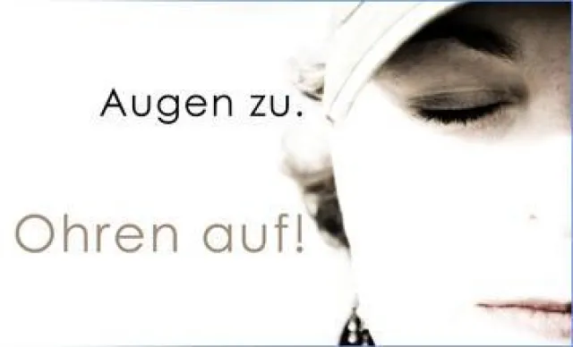 Bild: Augen zu, Ohren auf