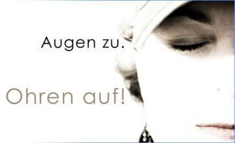 Bild: Augen zu, Ohren auf