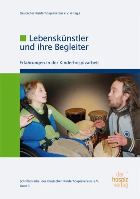 Bild: Neuerscheinung im Hospiz Verlag "Lebenskünstler und Ihre Begleiter" Erfahrungen in der Kinderhospizarbeit III