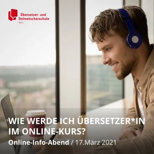 Online-Kurs staatlich geprüfter Übersetzer in fünf Sprachen: Web-Infoabend am 17. März 2021 Bild: Online-Kurs staatlich geprüfter Übersetzer in fünf Sprachen: Web-Infoabend am 17. März 2021