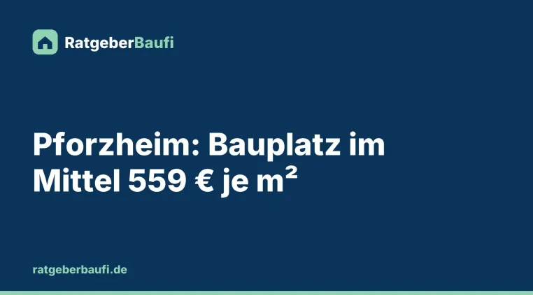Bild: Was kostet ein Bauplatz in Pforzheim? 2025 im Mittel 559 Euro je Quadratmeter