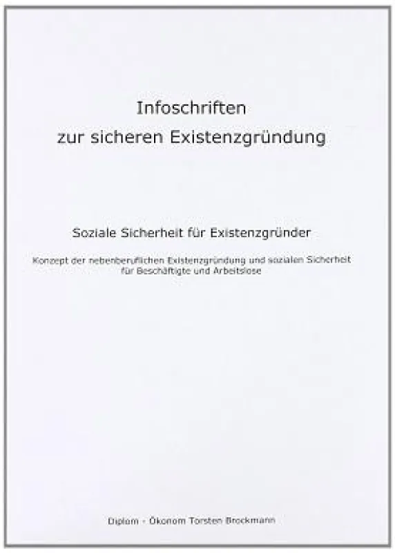 Infoschriften zur sicheren Existenzgründung ISBN 978-3-943006-00-1