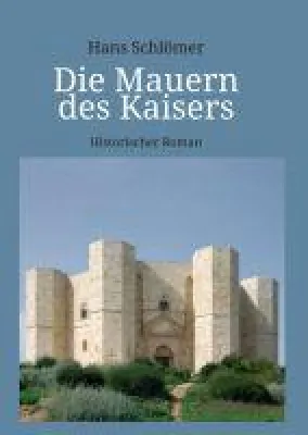 Bild: Die Mauern des Kaisers - ein fesselnder, historischer Roman