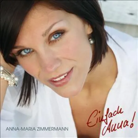 Anna Maria Zimmermann - Einfach Anna Bild: Anna Maria Zimmermann - Einfach Anna